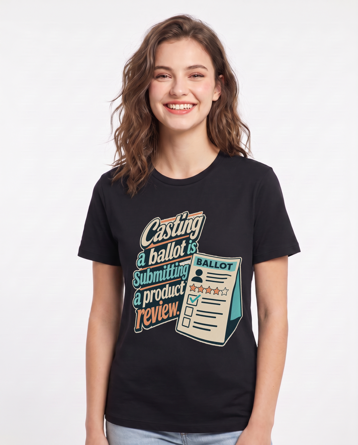 Political Statement Women's Black T-Shirt – "Casting a ballot is submitting a product review." product image 1
