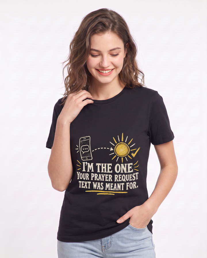 I’M THE ONE YOUR PRAYER REQUEST TEXT WAS MEANT FOR. Women's Black T-Shirt product image 1