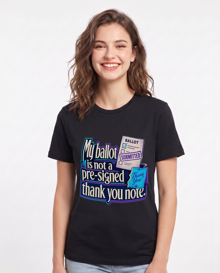 Political Statement Women's Black T-Shirt – My ballot is not a pre-signed thank you note. product image 1