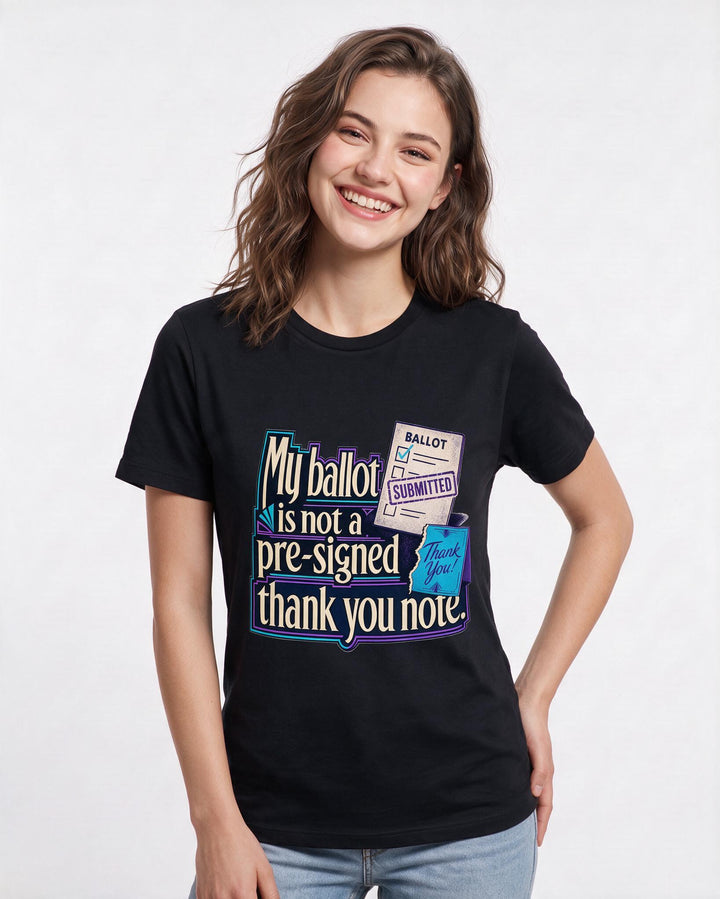 Political Statement Women's Black T-Shirt – My ballot is not a pre-signed thank you note. product image 3