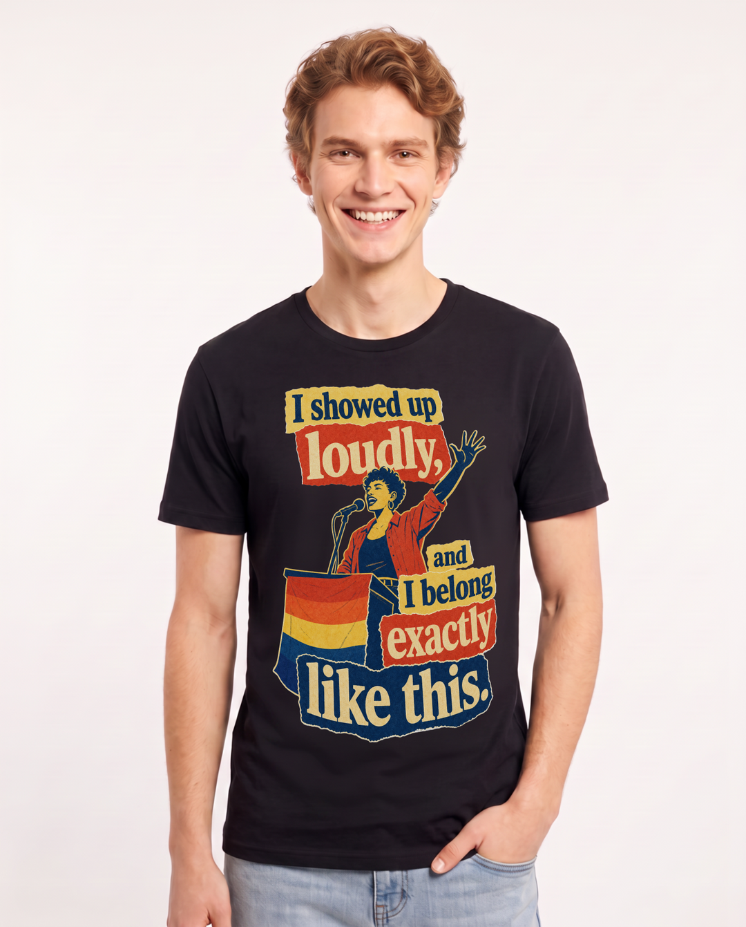 Pride Men's Black T-Shirt – I showed up loudly, and I belong exactly like this. product image 1