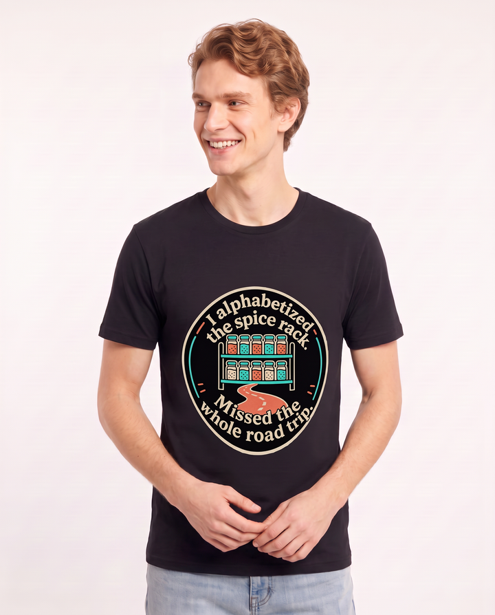 I alphabetized the spice rack. Missed the whole road trip. Men's Black T-Shirt product image 1