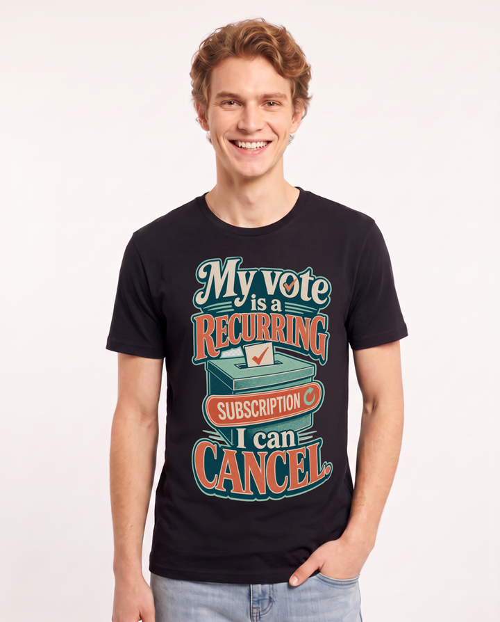 Political Statement Men's Black T-Shirt – My vote is a recurring subscription I can cancel. product image 1
