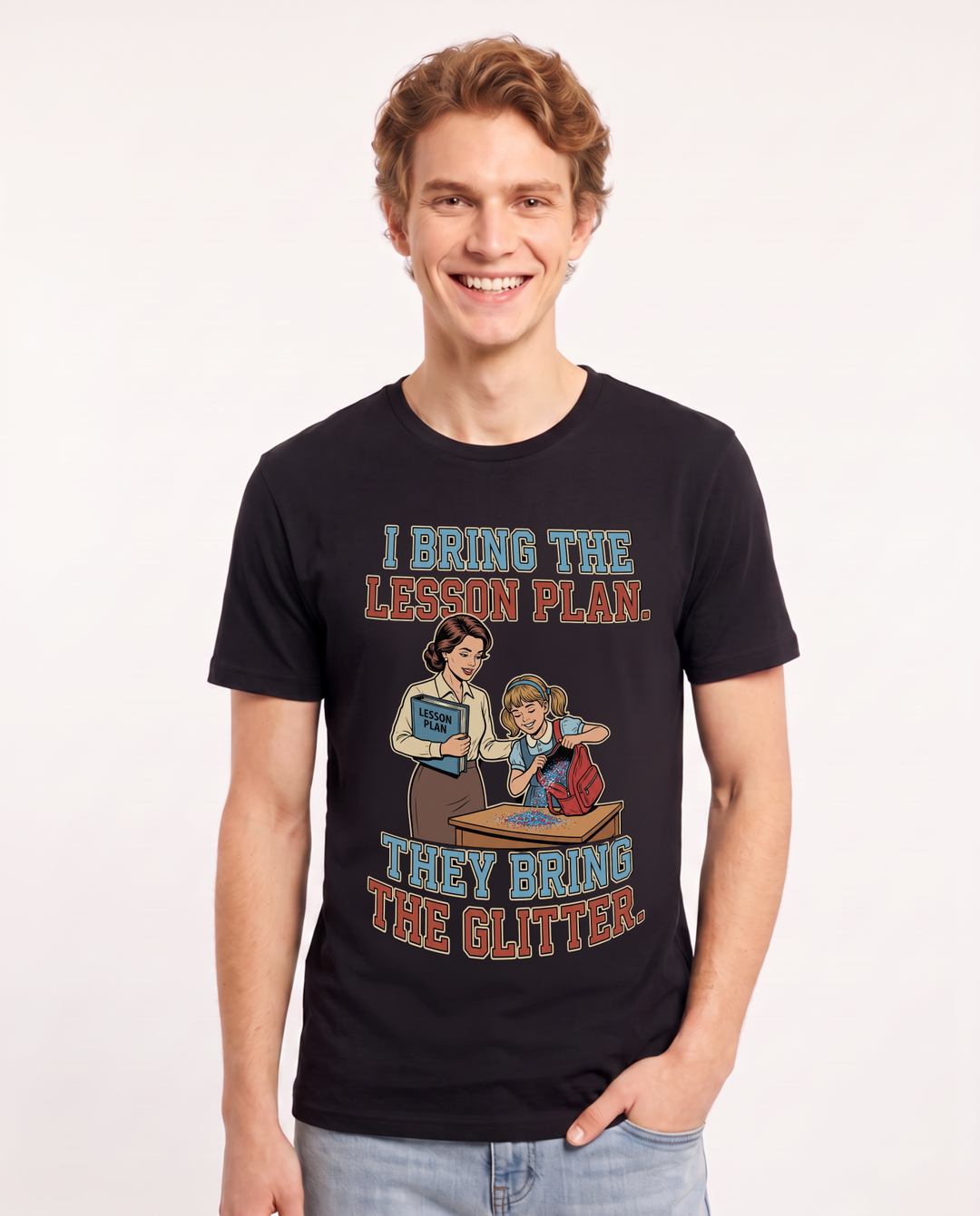 Funny Teacher Men's Black T-Shirt – I bring the lesson plan. They bring the glitter. product image 1