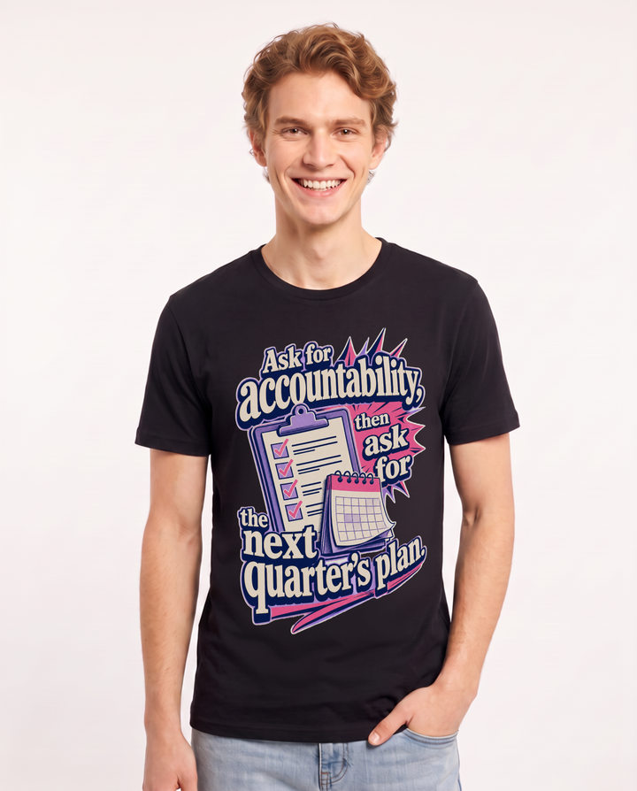 Political Statement Men's Black T-Shirt – Ask for accountability, then ask for the next quarter's plan. product image 1