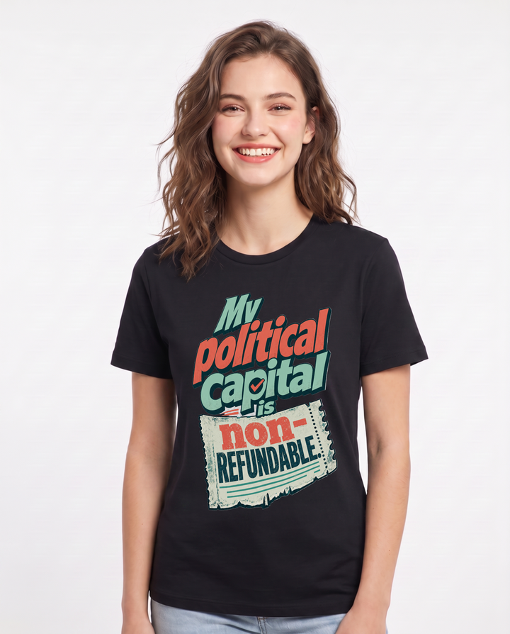 Political Statement Women's Black T-Shirt – My political capital is non-refundable. product image 1