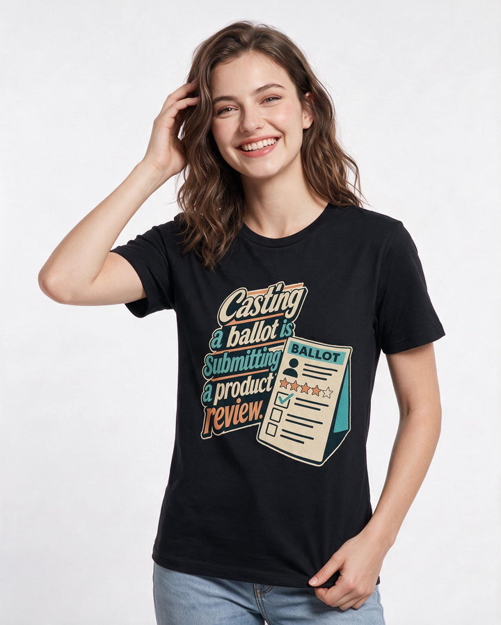 Political Statement Women's Black T-Shirt – "Casting a ballot is submitting a product review." product image 3
