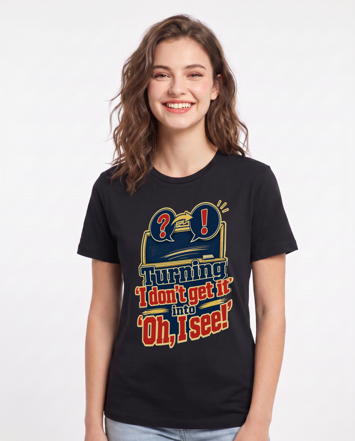 Teacher Women's Black T-Shirt – Turning 'I don't get it' into 'Oh, I see!' product image 1
