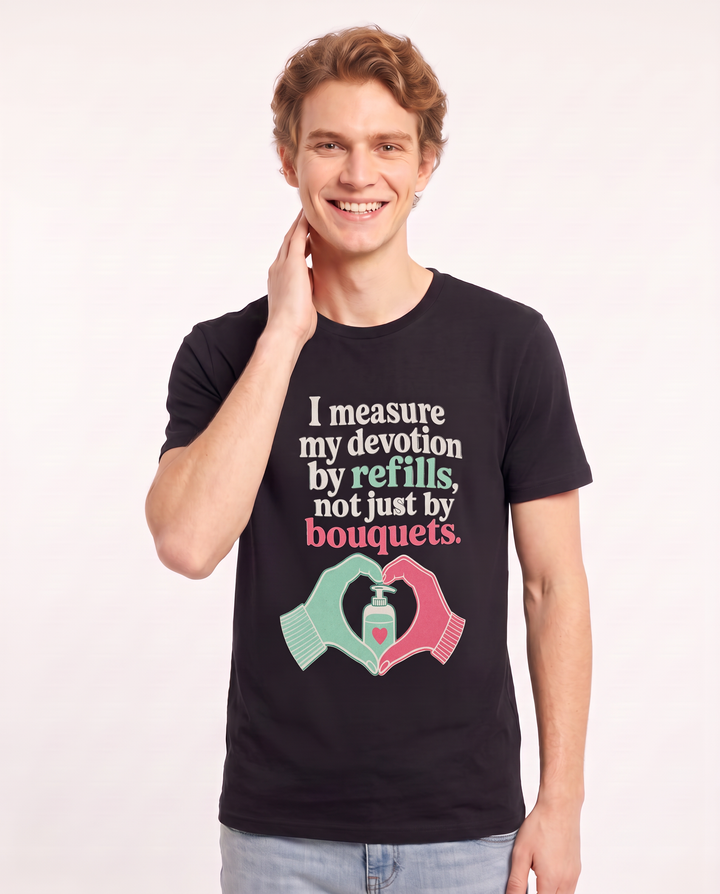 I measure my devotion by refills, not just by bouquets. Men's Black T-Shirt product image 1