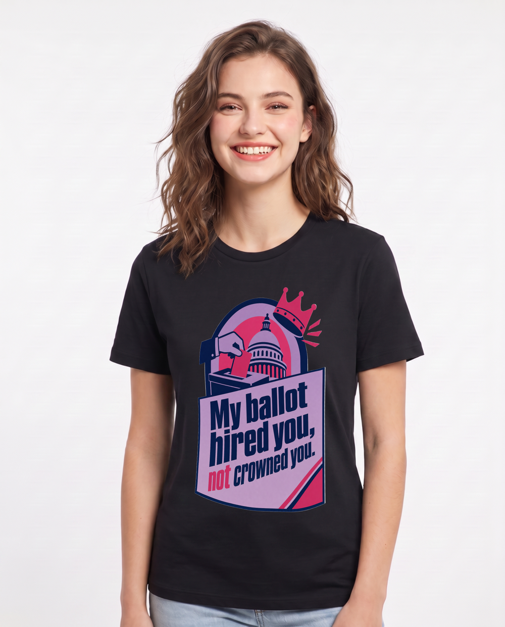 My ballot hired you, not crowned you. - Women's Black T-Shirt product image 2