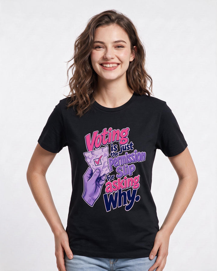 Political Statement Women's Black T-Shirt – Voting is just the permission slip for asking why. product image 3