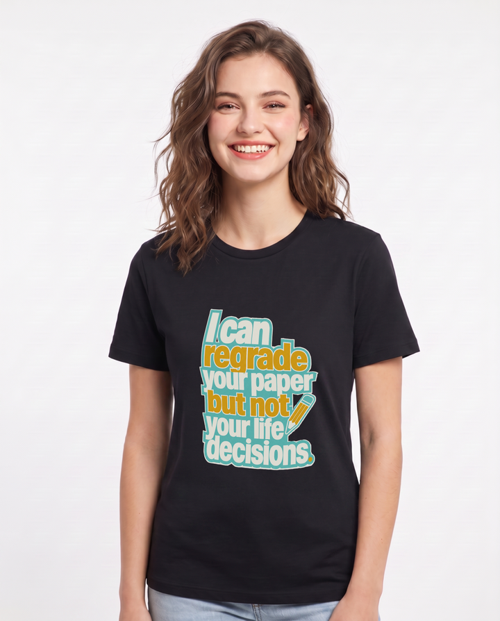 I can regrade your paper but not your life decisions. Women's Black T-Shirt product image 2
