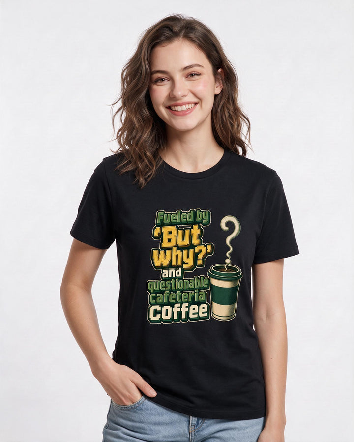 Funny Teacher Women's Black T-Shirt – Fueled by 'But why?' and questionable cafeteria coffee product image 3