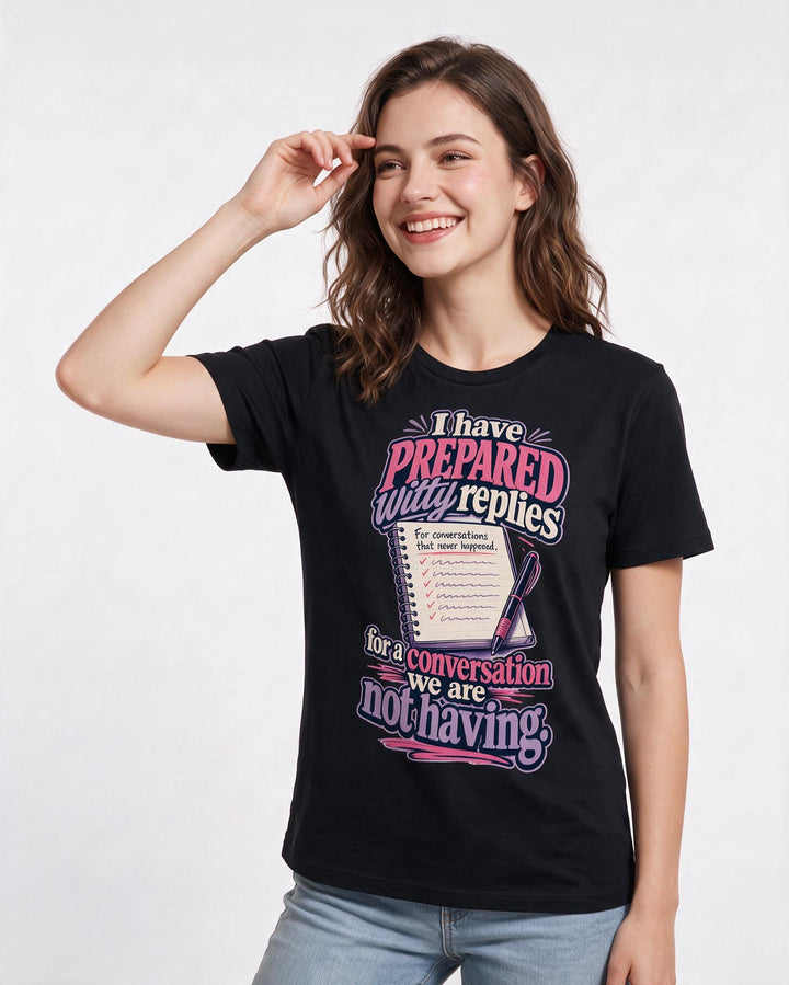 Funny Meme Women's Black T-Shirt – I have prepared witty replies for a conversation we are not having. product image 3