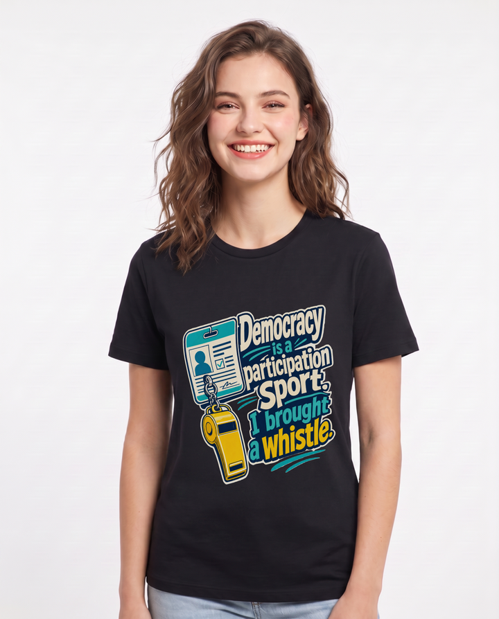 Political Statement Women's Black T-Shirt – Democracy is a participation sport. I brought a whistle. product image 1