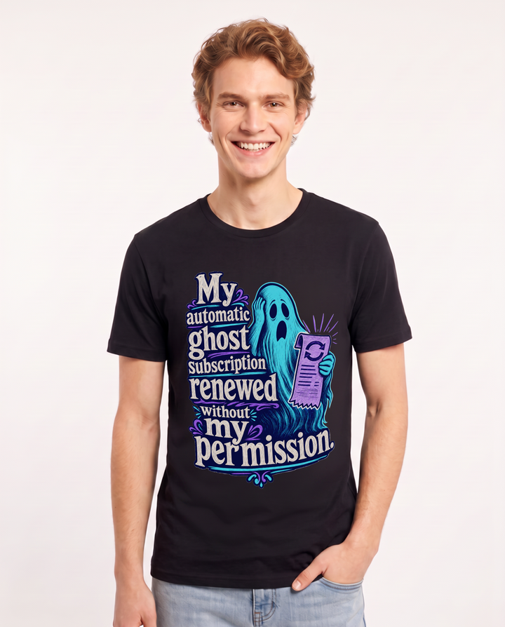 Funny Halloween Men's Black T-Shirt – My automatic ghost subscription renewed without my permission. product image 1