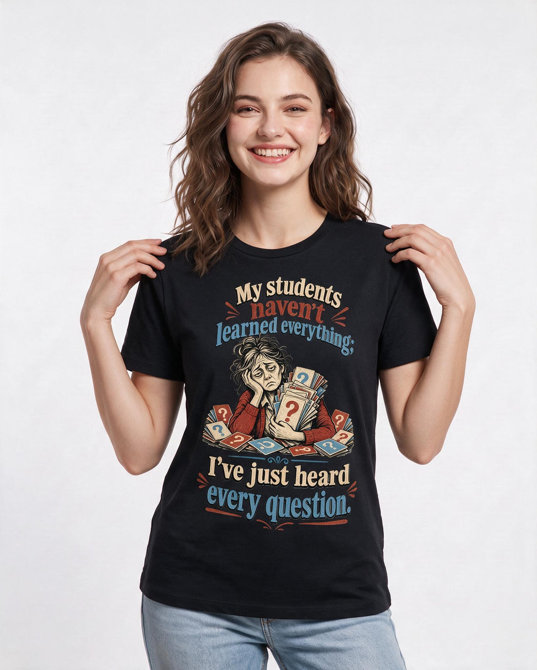 Teacher Women's Black T-Shirt – My students haven't learned everything; I've just heard every question. product image 3