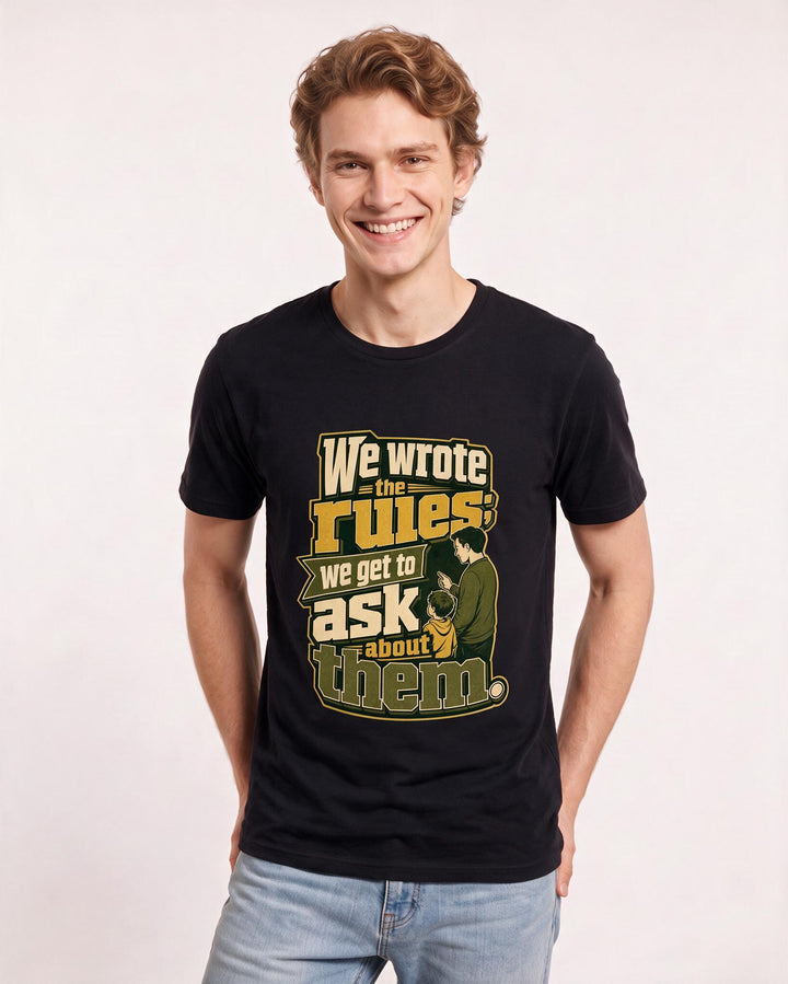 Political Statement Men's Black T-Shirt – We wrote the rules; we get to ask about them. product image 3