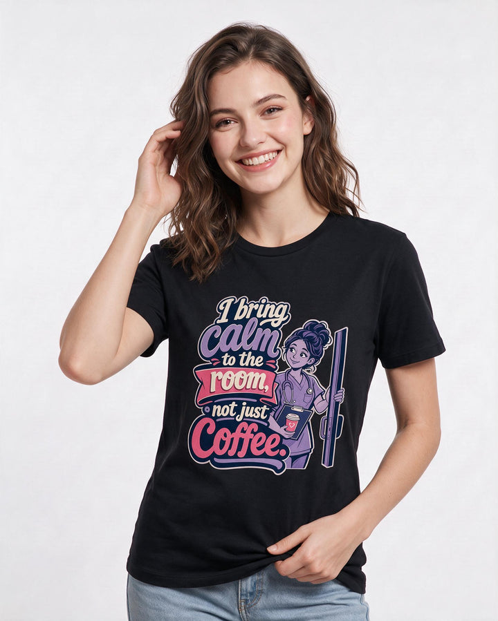 Funny Nurse Women's Black T-Shirt – I bring calm to the room, not just coffee. product image 3