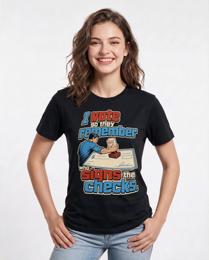 Political Statement Women's Black T-Shirt – I vote so they remember who signs the checks. product image 3