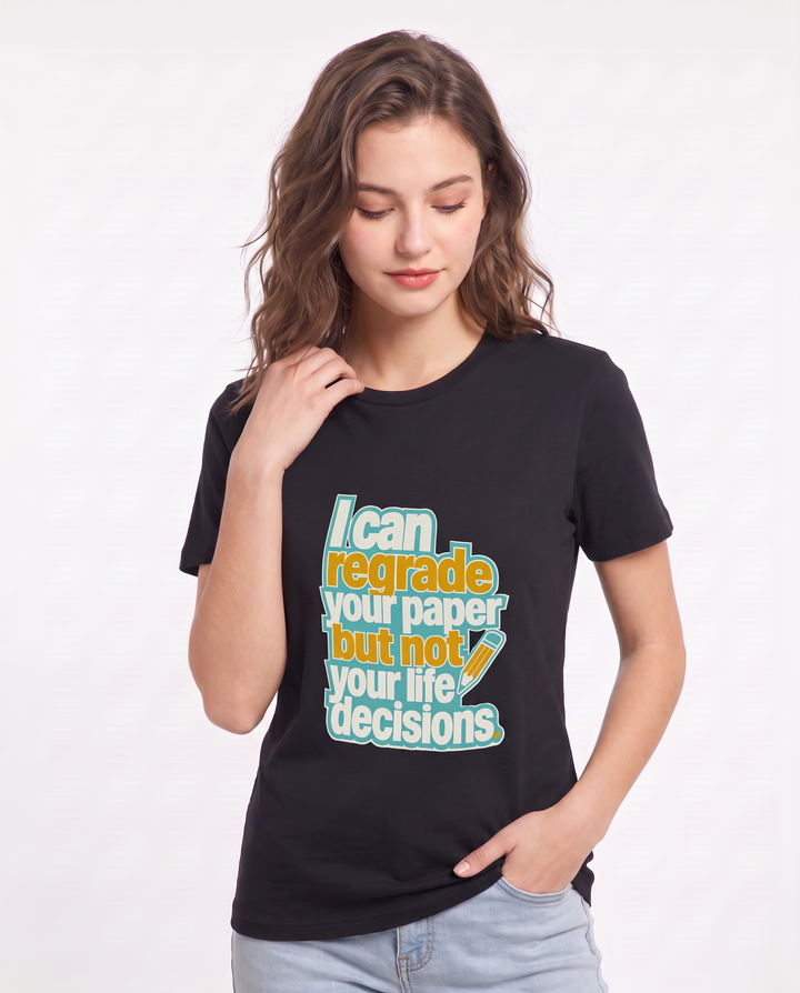 I can regrade your paper but not your life decisions. Women's Black T-Shirt product image 1