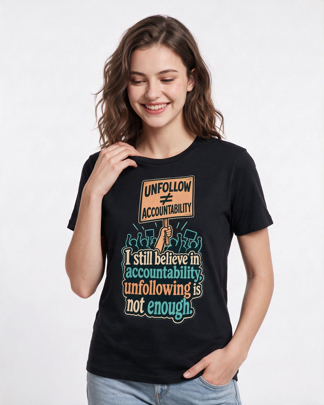 Political Statement Women's Black T-Shirt – I still believe in accountability, unfollowing is not enough. product image 3