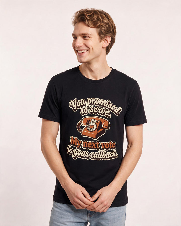 Political Statement Men's Black T-Shirt – You promised to serve. My next vote is your callback. product image 3