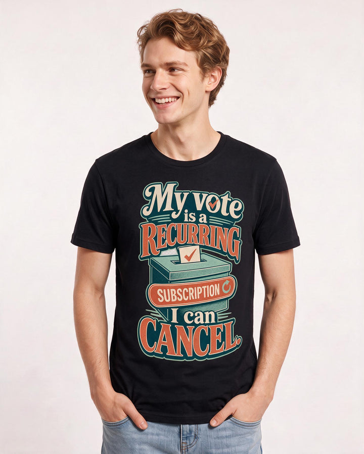 Political Statement Men's Black T-Shirt – My vote is a recurring subscription I can cancel. product image 3