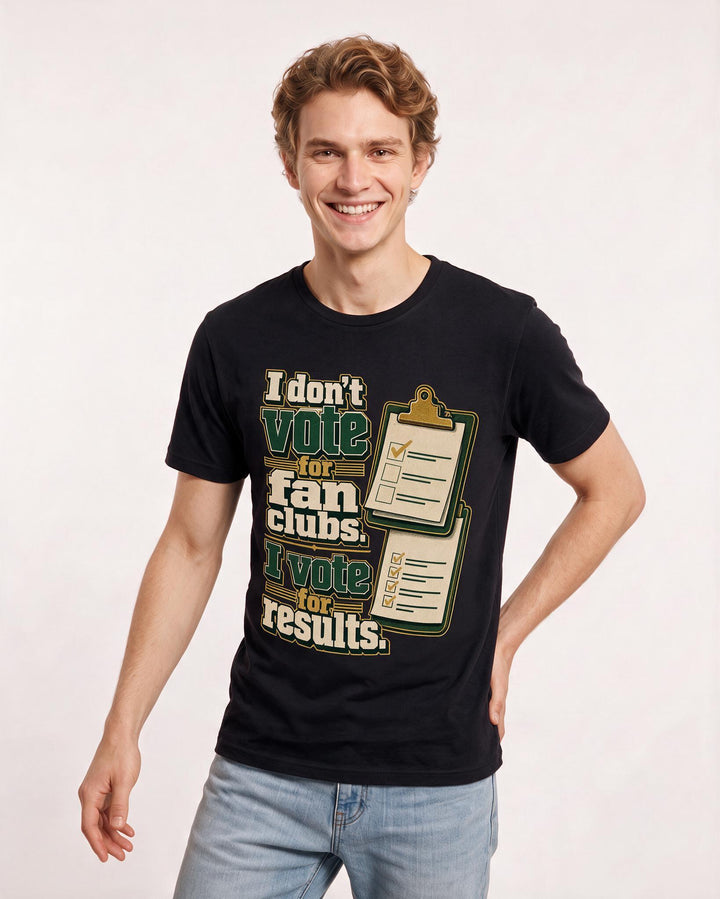 Political Statement Men's Black T-Shirt – I don't vote for fan clubs. I vote for results. product image 3