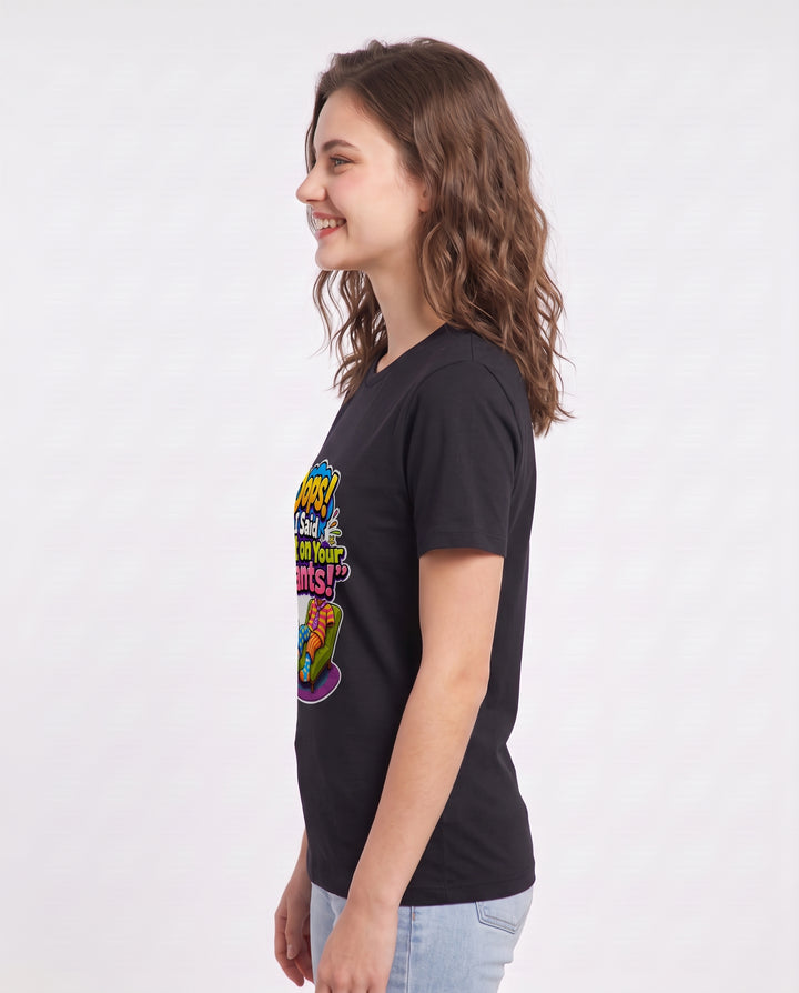 Oops! I Said 'Put on Your Pants!' Women's Black T-Shirt product image 3