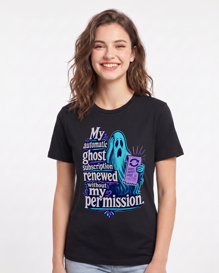 Funny Halloween Women's Black T-Shirt – My automatic ghost subscription renewed without my permission. product image 1