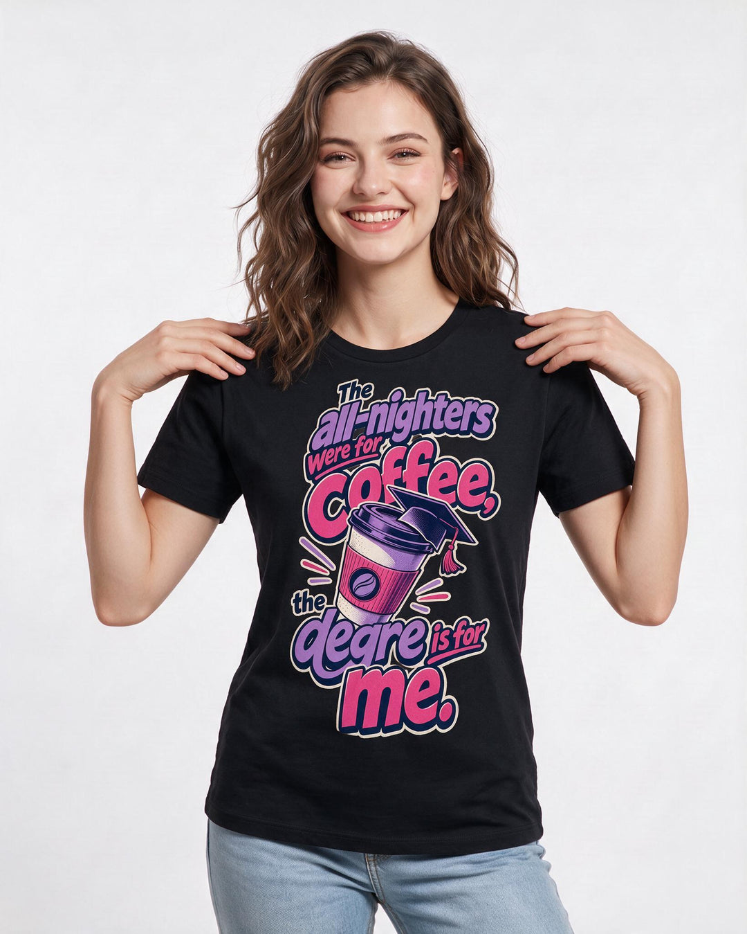 Graduation Women's Black T-Shirt – The all-nighters were for coffee, the degree is for me. product image 3