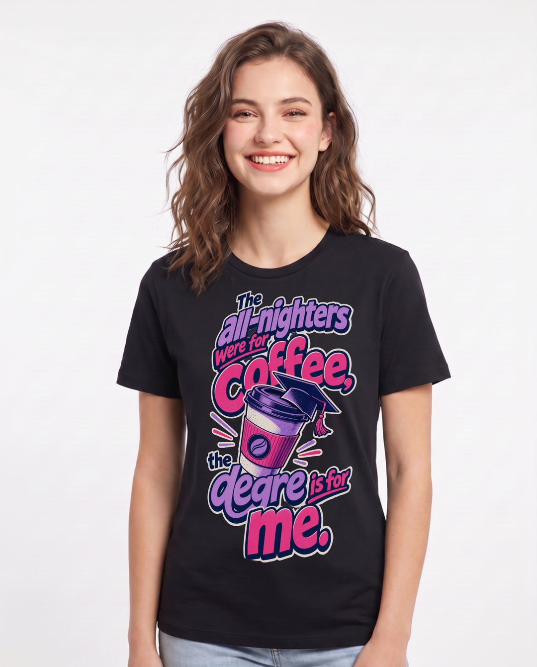 Graduation Women's Black T-Shirt – The all-nighters were for coffee, the degree is for me. product image 1