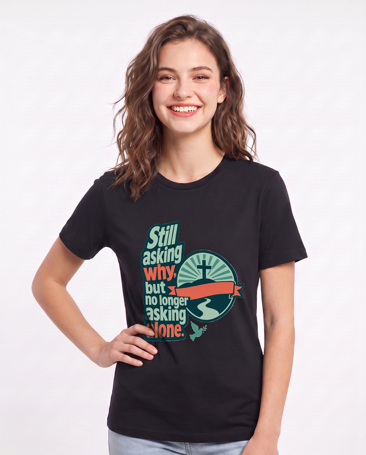Graphic Women's Black T-Shirt - Still asking why, but no longer asking product image 3