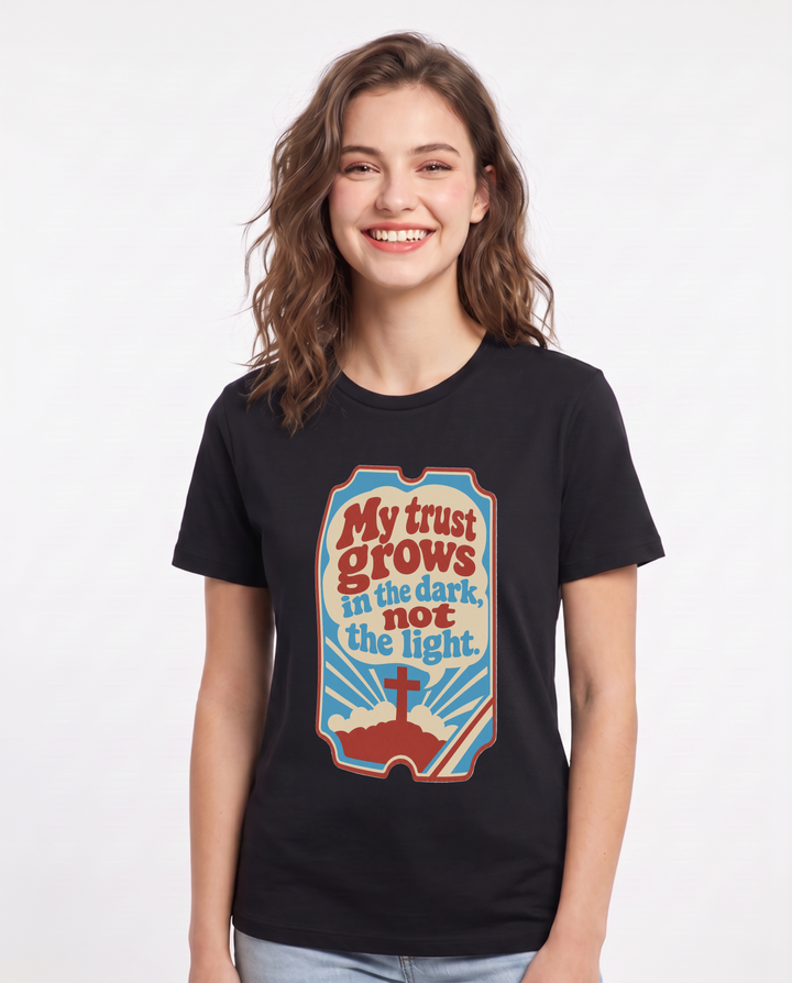 Graphic Women's Black T-Shirt - My trust grows in the dark, not the product image 1