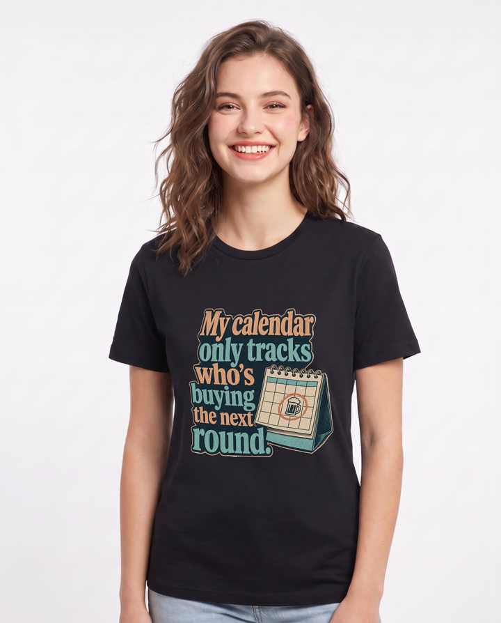 Beer Women's Black T-Shirt – My calendar only tracks who's buying the next round. product image 1