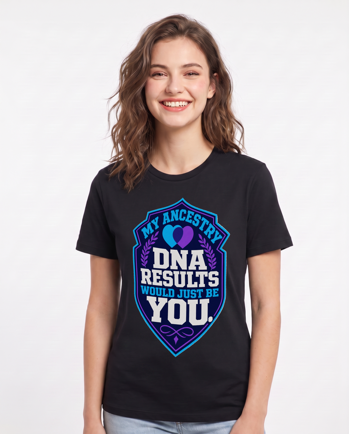 Couples Women's Black T-Shirt - My Ancestry DNA Results Would Just Be product image 1