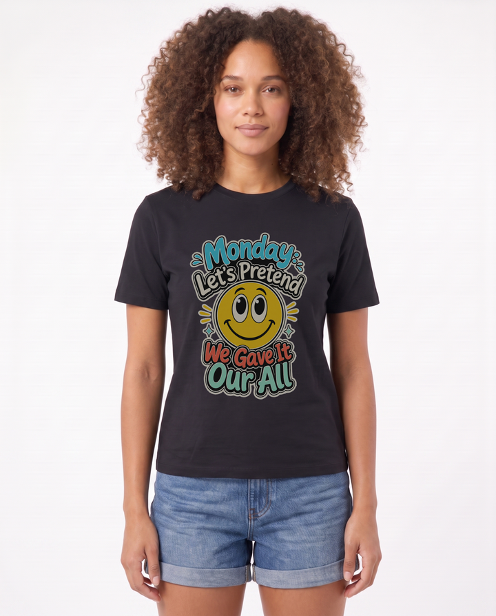 Monday: Let's Pretend We Gave It Our All Black T-Shirt mockup 1