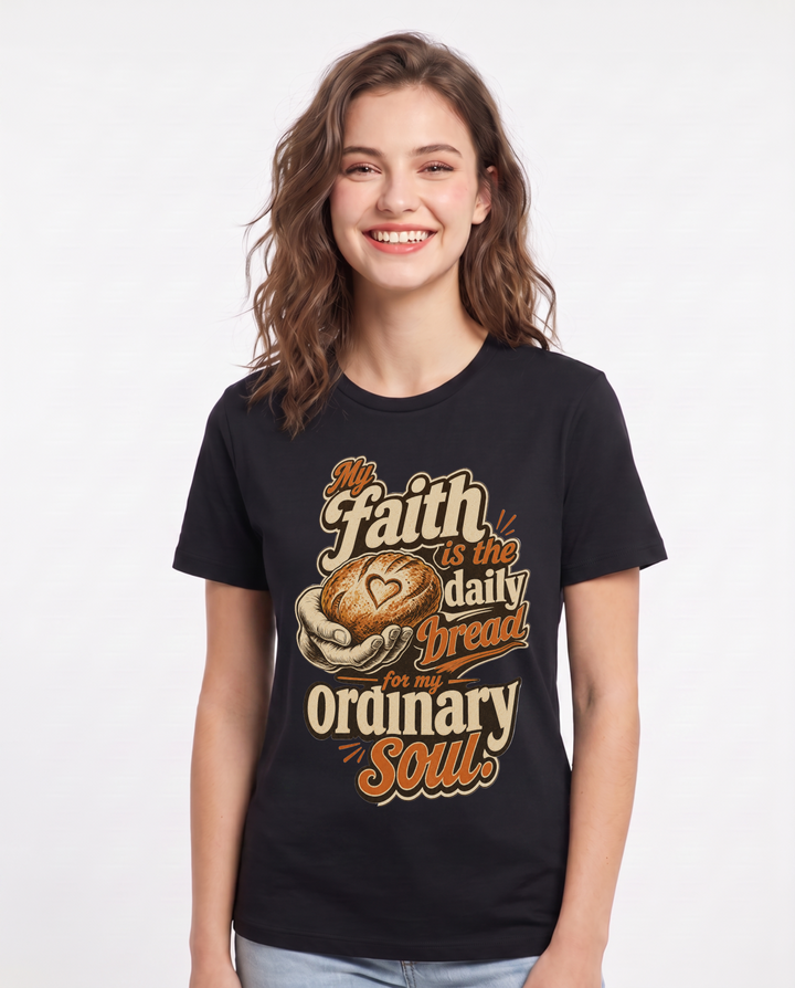Christian Faith Women's Black T-Shirt – My faith is the daily bread for my ordinary soul. product image 1
