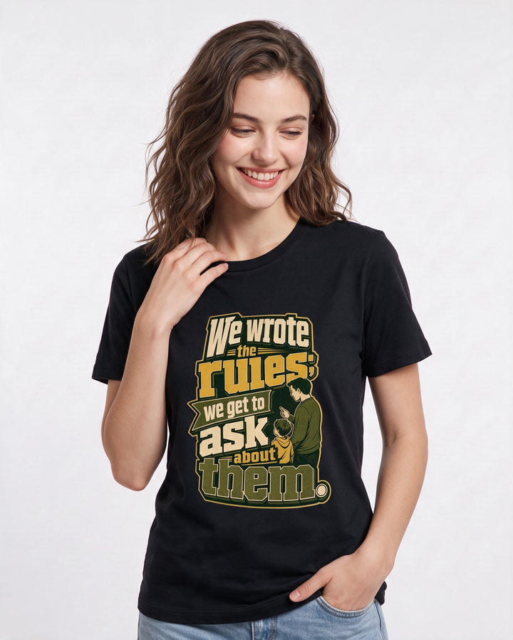 Political Statement Women's Black T-Shirt – We wrote the rules; we get to ask about them. product image 3