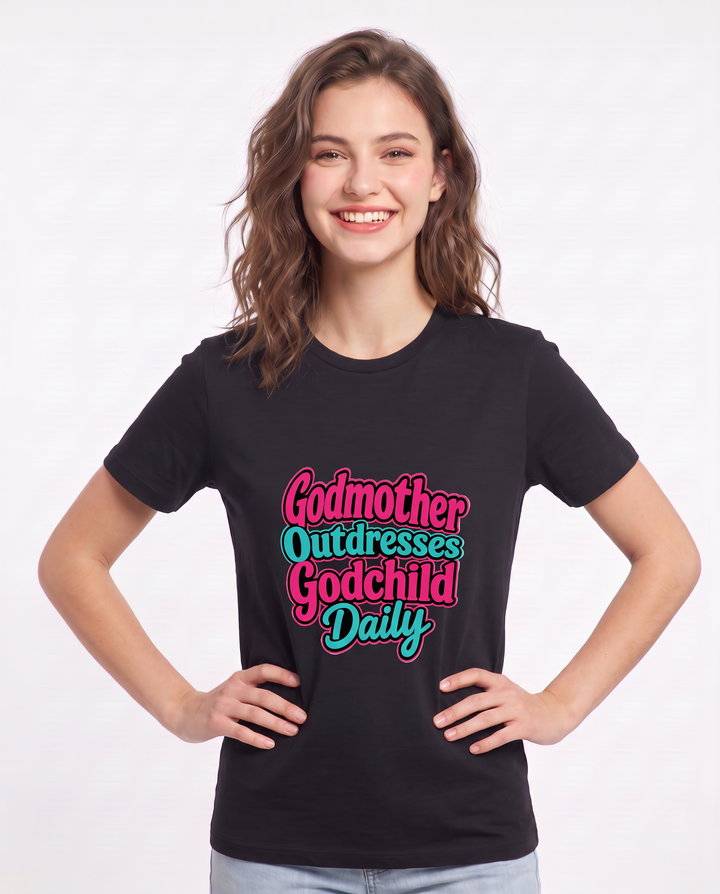 Godmother Outdresses Godchild Daily Women's Black T-Shirt product image 1