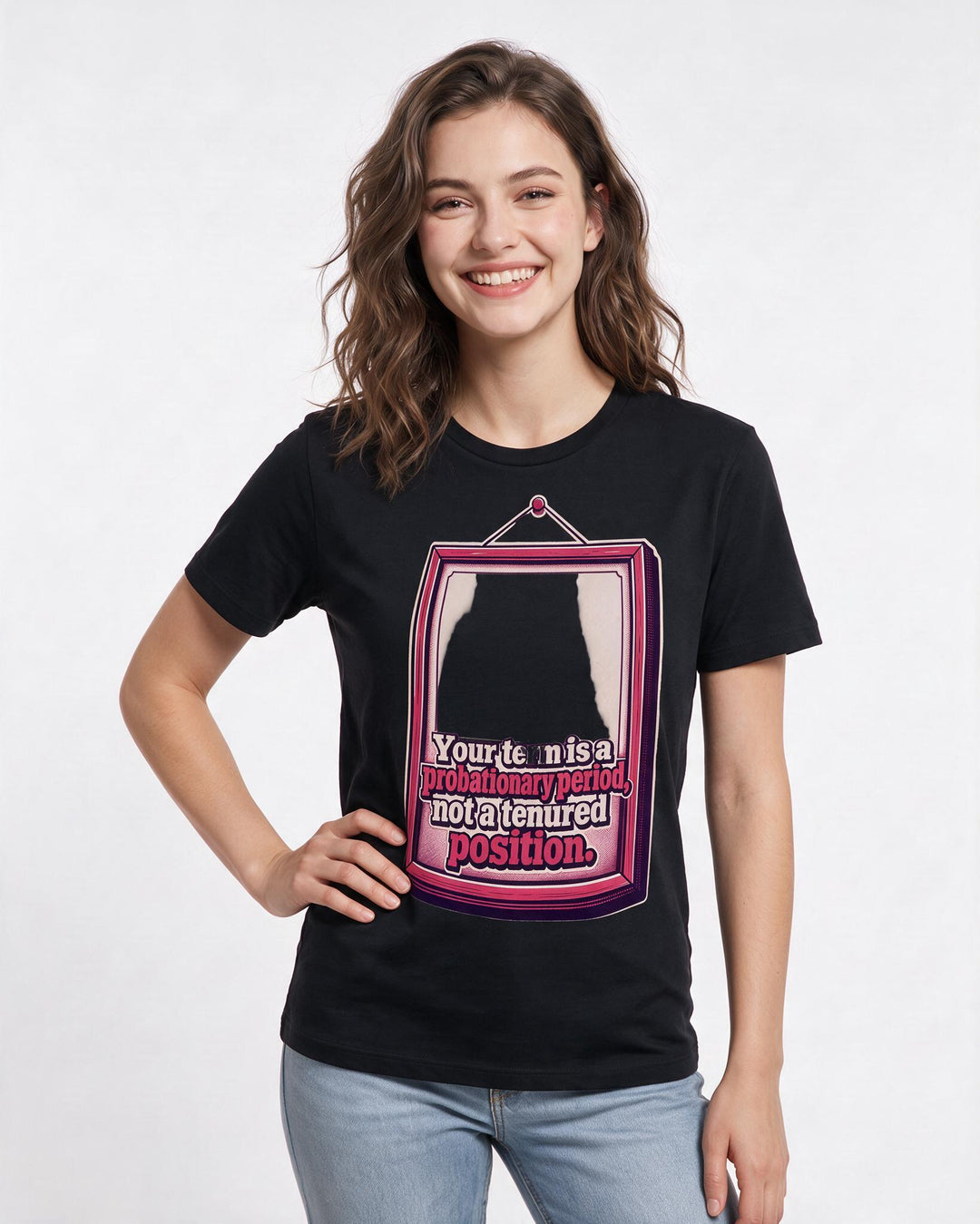 Political Statement Women's Black T-Shirt – Your term is a probationary period, not a tenured position. product image 3