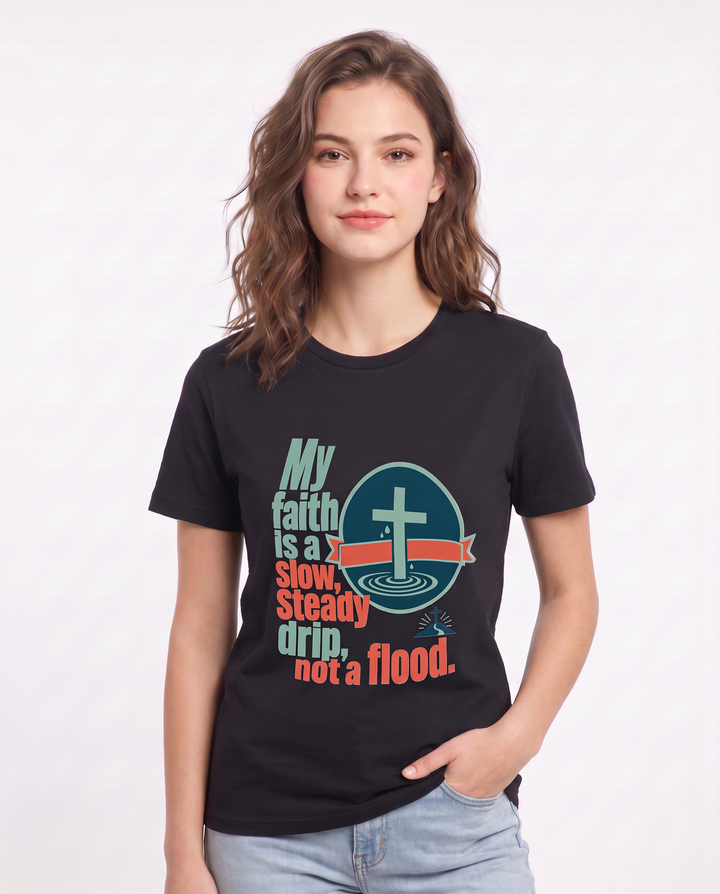 Graphic Women's Black T-Shirt - My faith is a slow, steady drip, not a product image 3