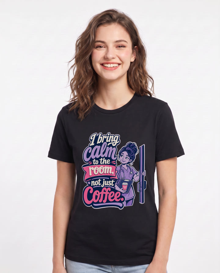 Funny Nurse Women's Black T-Shirt – I bring calm to the room, not just coffee. product image 1