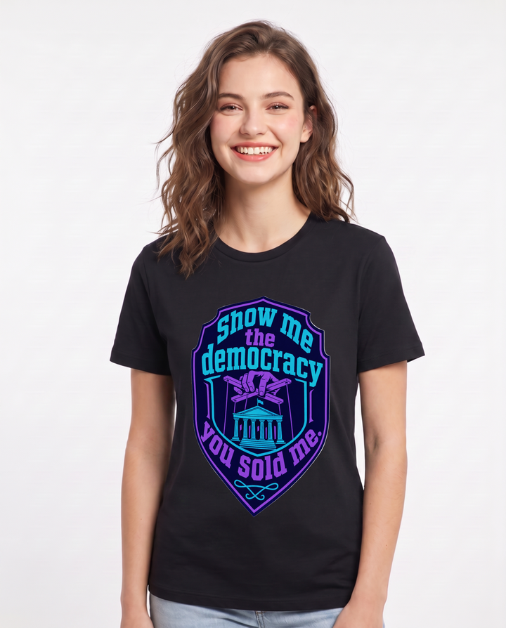 Graphic Women's Black T-Shirt - Show me the democracy you sold me. product image 1