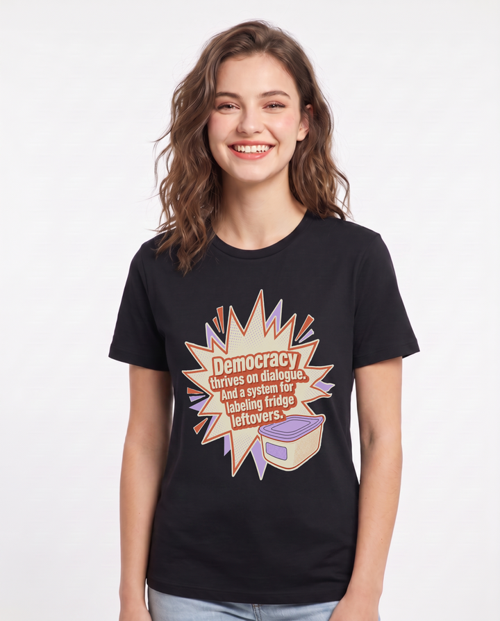 Democracy thrives on dialogue. And a system for labeling fridge leftovers. Women's Black T-Shirt product image 2
