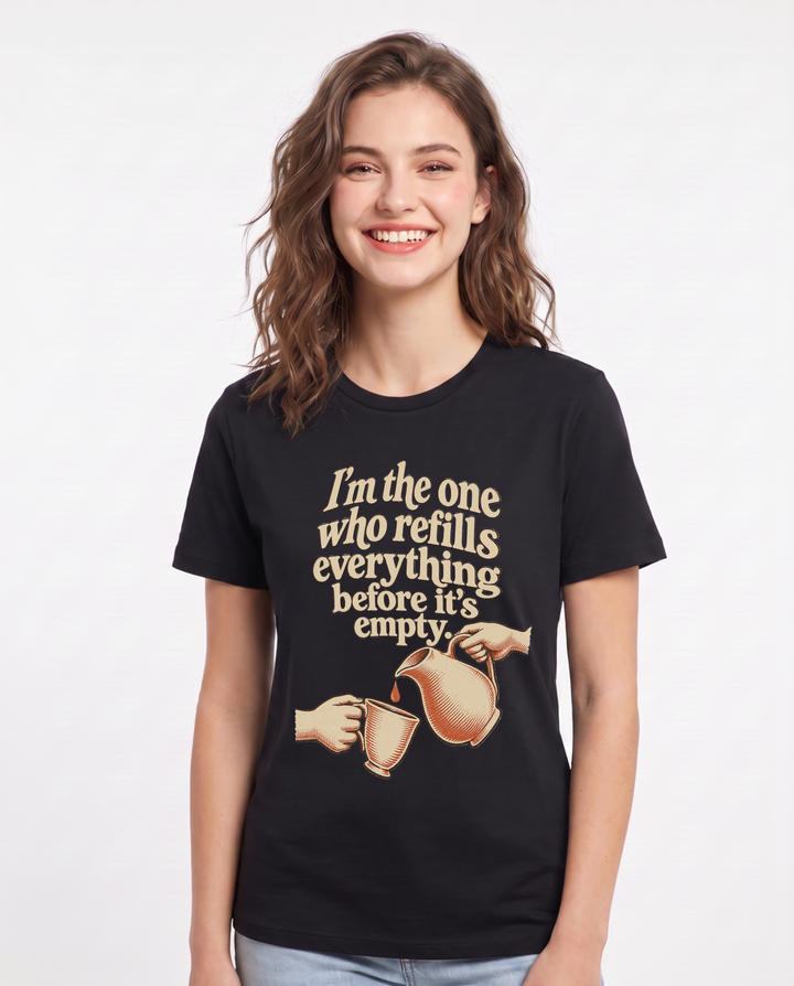 I'm the one who refills everything before it's empty. Women's Black T-Shirt product image 2