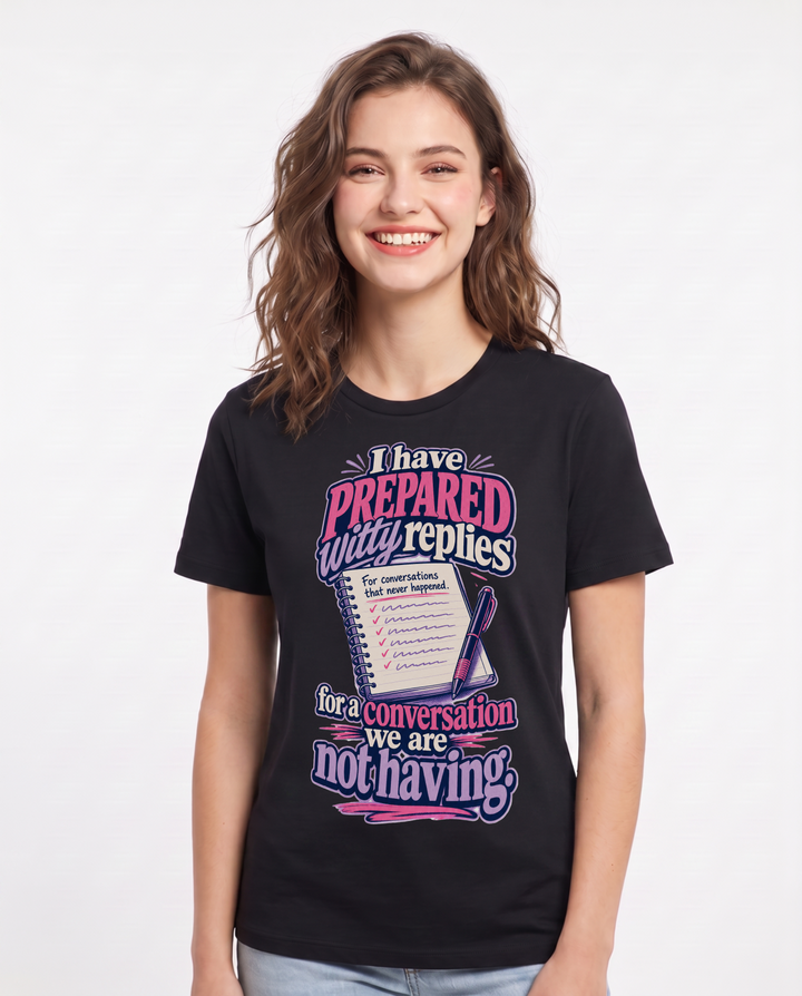 Funny Meme Women's Black T-Shirt – I have prepared witty replies for a conversation we are not having. product image 1