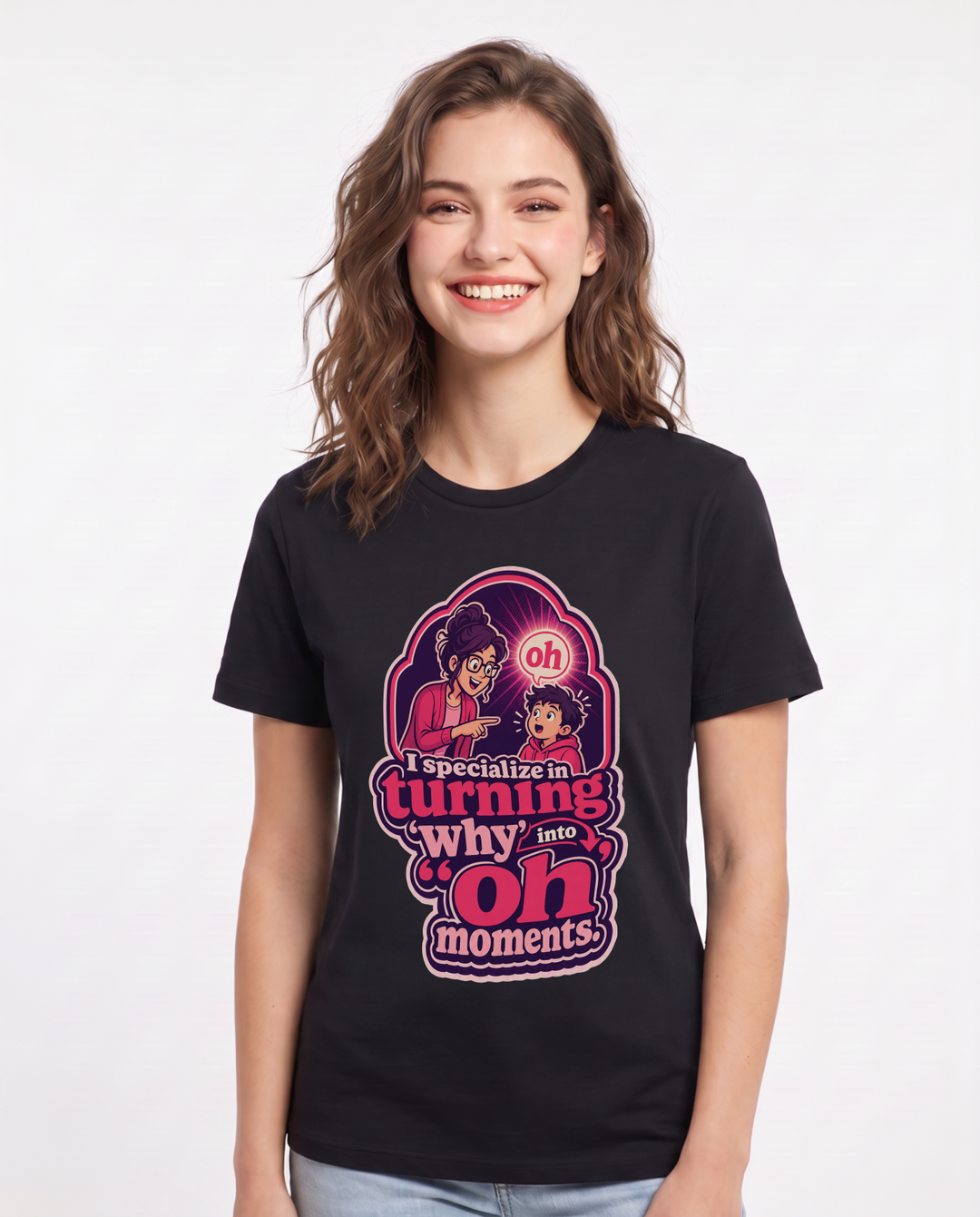 Teacher Women's Black T-Shirt – I specialize in turning 'why' into 'oh' moments. product image 1