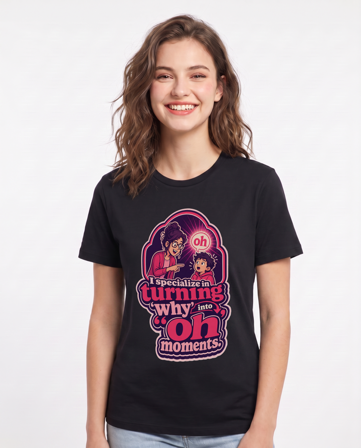 Teacher Women's Black T-Shirt – I specialize in turning 'why' into 'oh' moments. product image 1